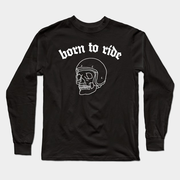 Born To Ride - Biker Design Long Sleeve T-Shirt by DankFutura